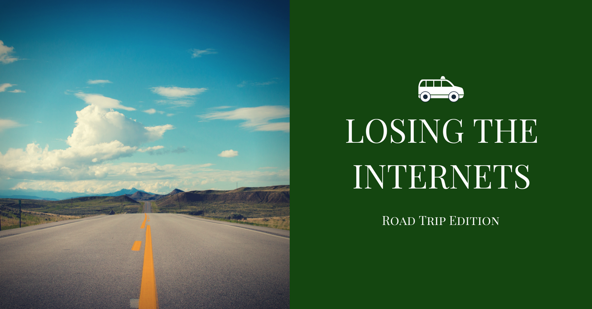 Losing the Internets -- Road Trip Edition